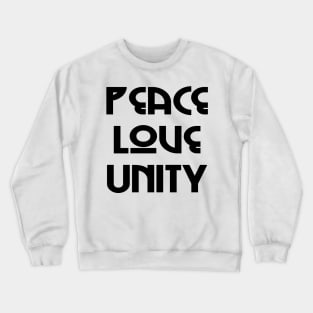 Peace, Love, Unity // Black Text Crewneck Sweatshirt